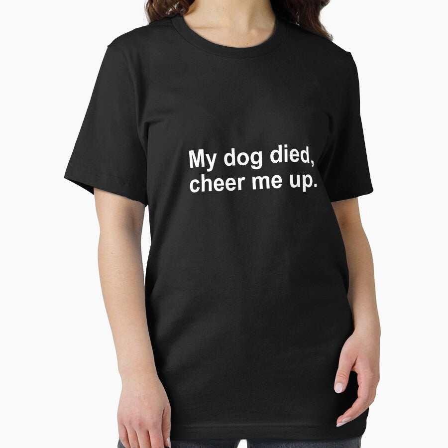 My dog died cheer me up by alloutshirts