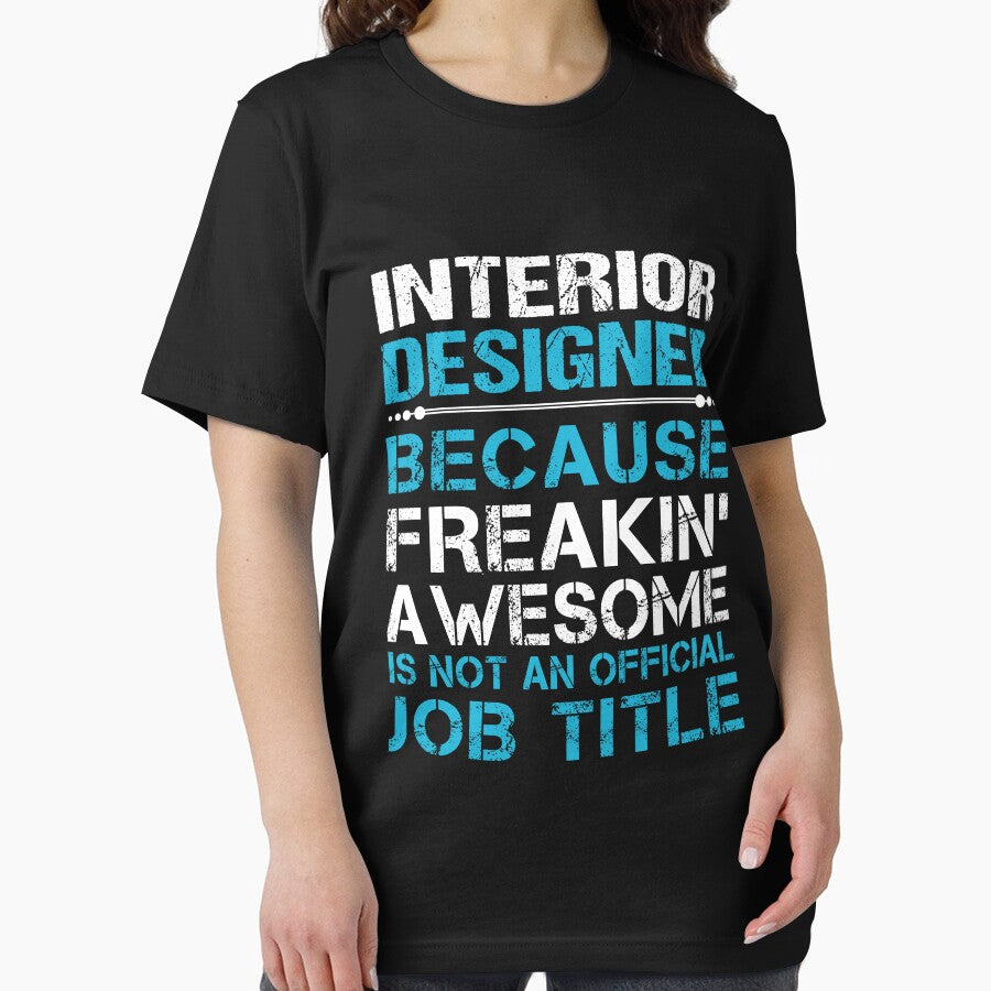 Interior Designer T Shirt - Freaking Awesome Job Gift Item Tee by masondilla