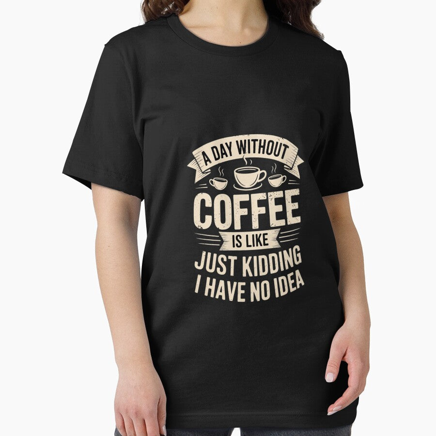 Coffee A Day Without Coffee is Like Just Kidding by DigitaldeligArt