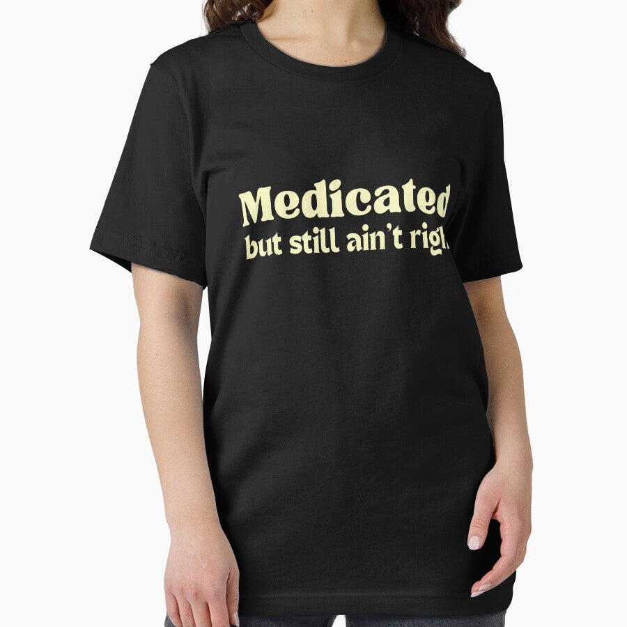 Medicated But Still Ain't Right Funny Mental Health by MotivaChic