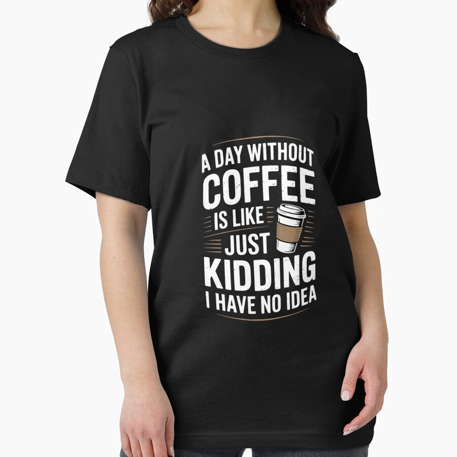 Coffee A Day Without Coffee is Like Just Kidding00 by DigitaldeligArt