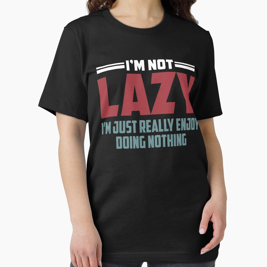 Not Lazy Just Really Enjoy Doing by hasanmasud
