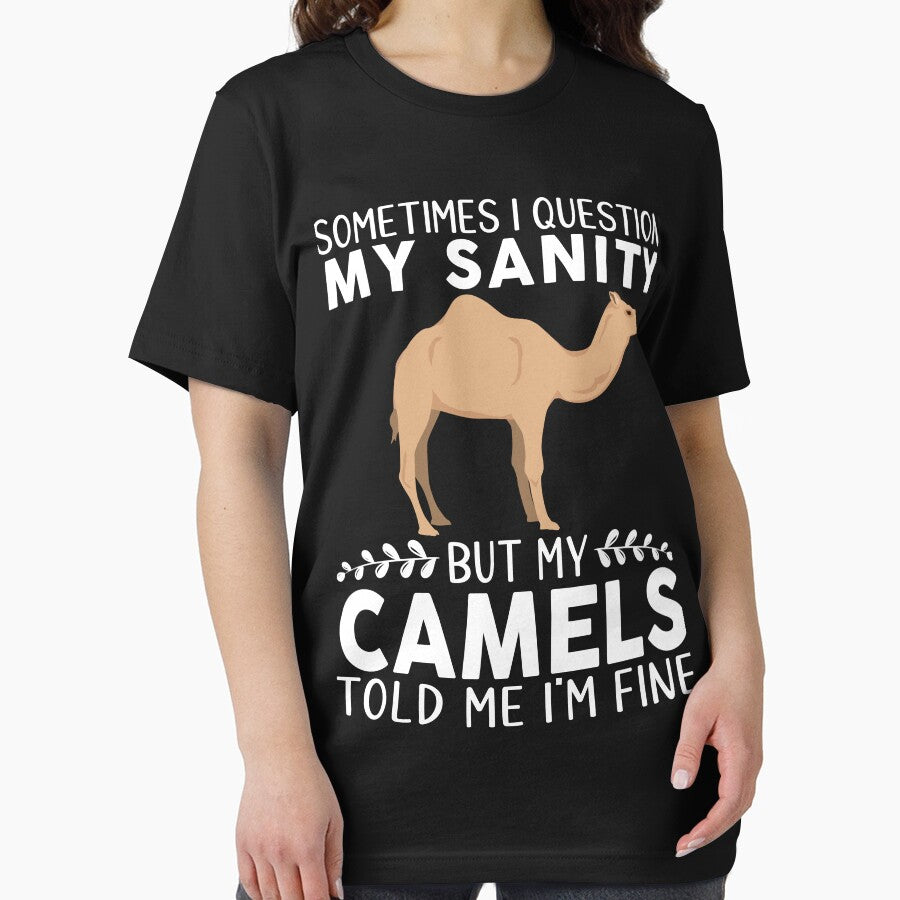 Sometimes I Question My Sanity But My Camels Told Me I'm Fine by OX-tright