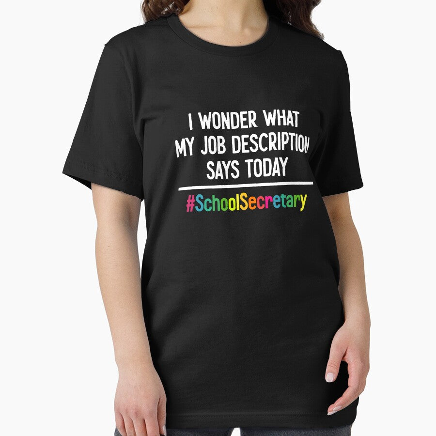 I Wonder What My Job Description Says Today - Funny School Secretary Gift by ruinzahelva