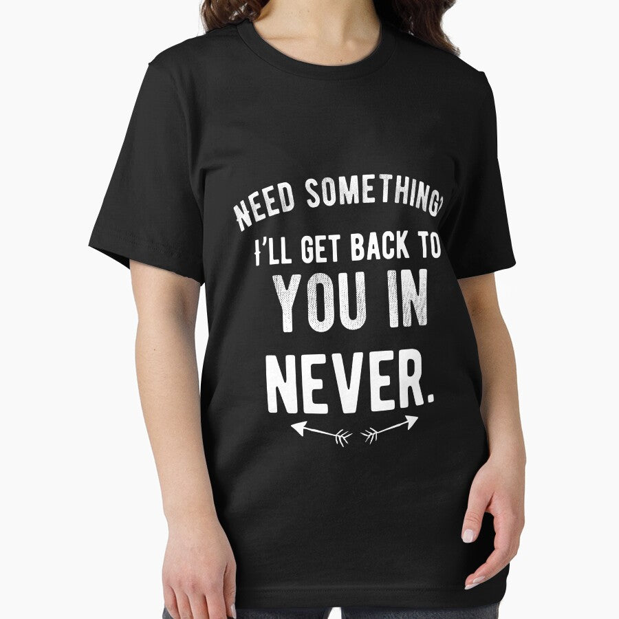 Need something? I’ll get back to you in never. Funny Lazy Quote by Quotes ⭐⭐⭐⭐⭐