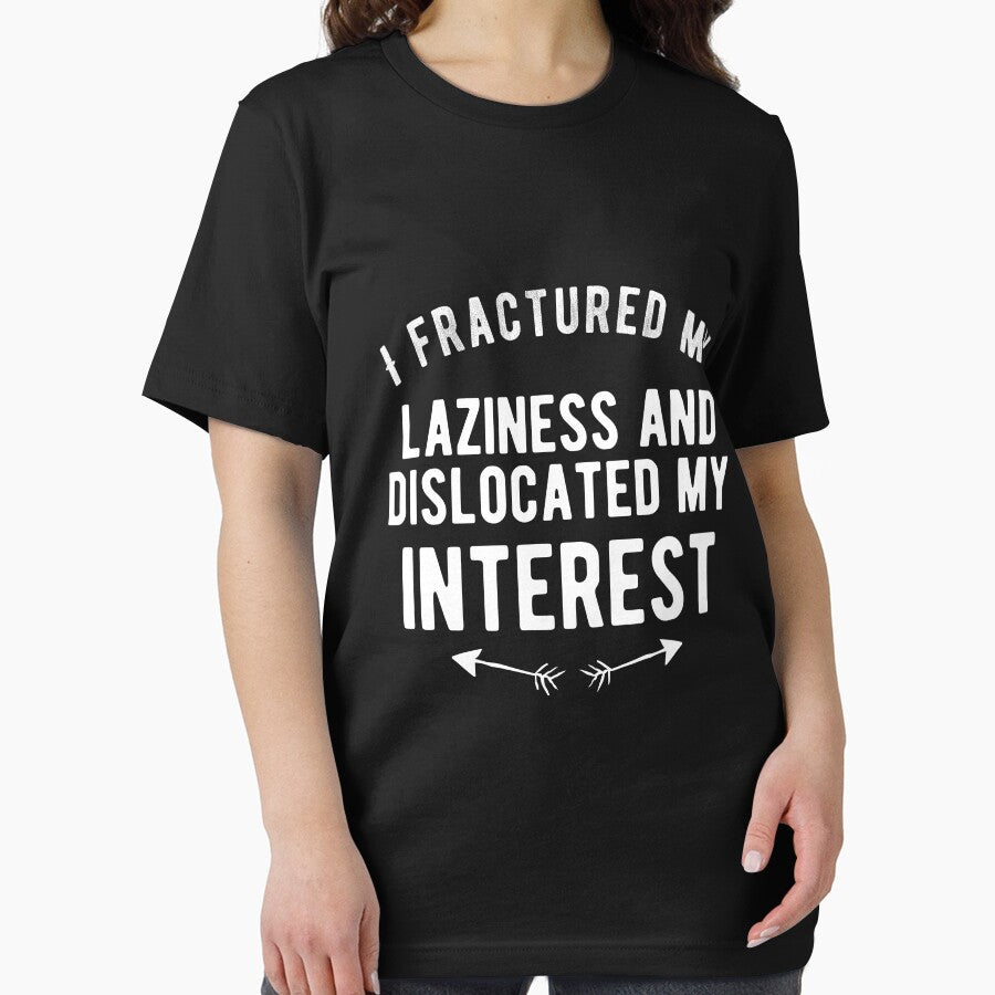 I fractured my laziness and dislocated my interest Funny Lazy Quote by Quotes ⭐⭐⭐⭐⭐