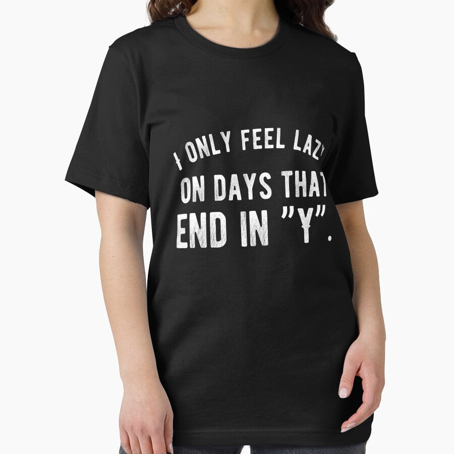 I only feel lazy on days that end in ”Y”. Funny Lazy Quote by Quotes ⭐⭐⭐⭐⭐