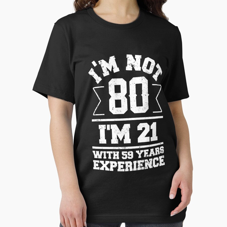 I'm Not 80 I'm 21 With 59 Years Experience by NQArtist