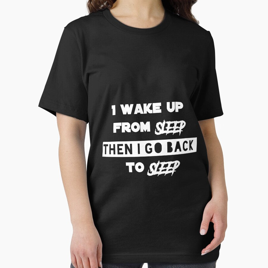 I wake Up From Sleep Then I Go Back To Sleep Funny T shirt Need More Sleep by jocker-Art