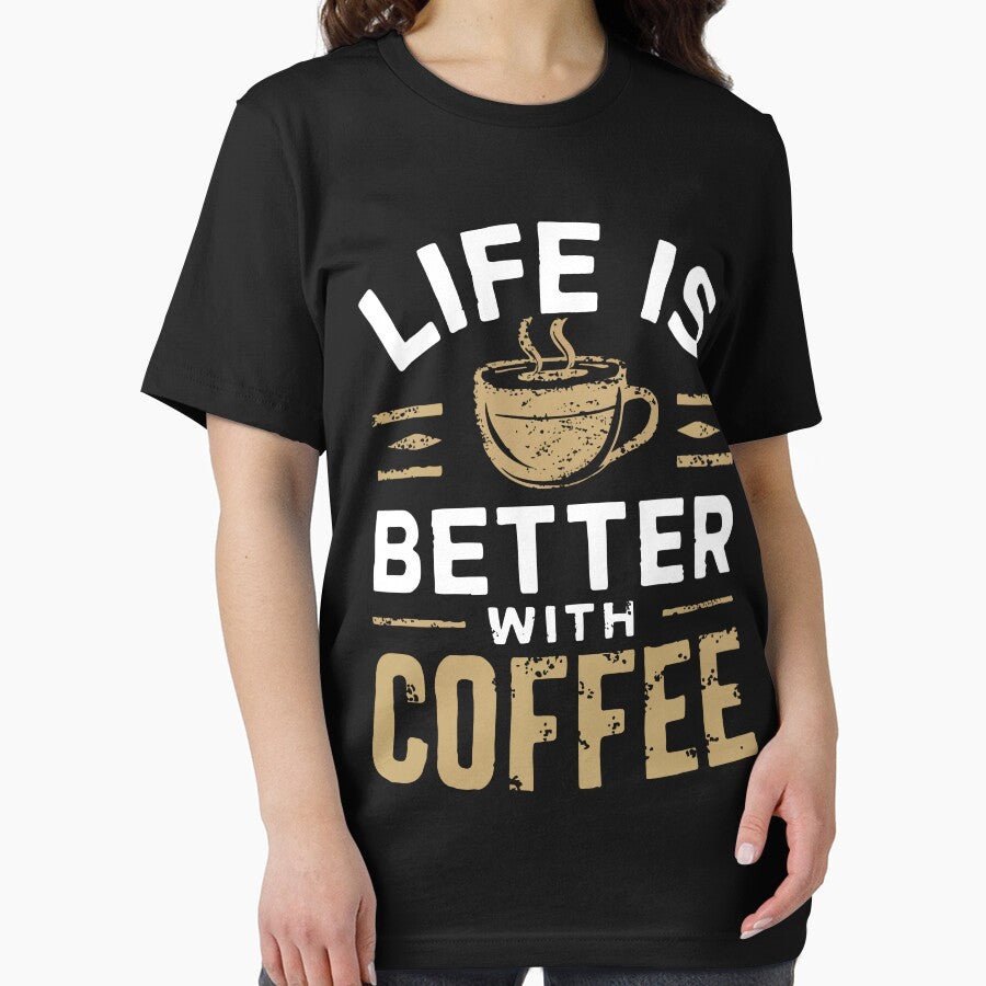 Life Is Better With Coffee by Quirky Shirts