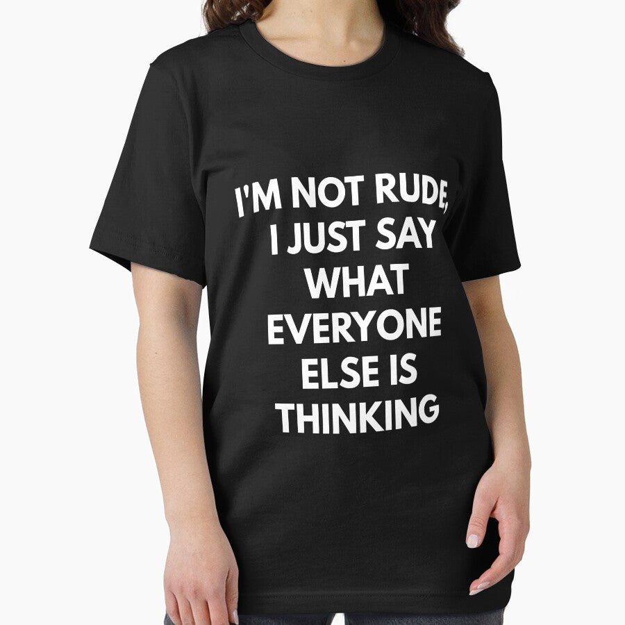 I'm Not Rude I Just Say What Everyone Else Is Thinking shirt by coffeeandwine