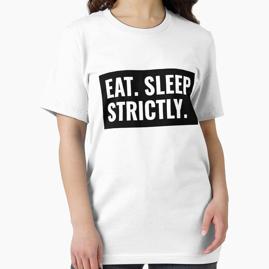 Eat Sleep Strictly Box Text by jacks-tees