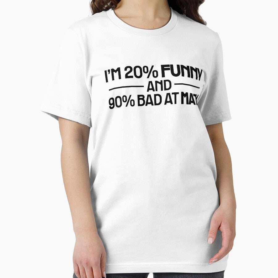 I'M 20% FUNNY AND 90% BAD AT MATH FUNNY SCHOOL/DAD JOKE. MONO by mjtcrp