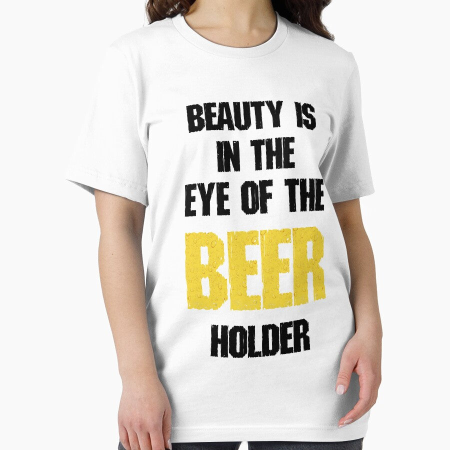 Beuty in the eye of beer holder - Funny beer saying. by tillhunter