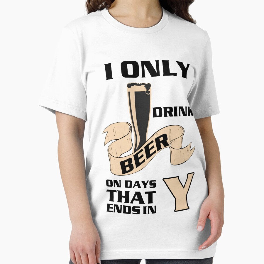I only drink beer on day with Y - Funny beer saying. by tillhunter