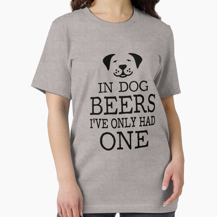 In Dog Beers I've only had one by goodtogotees