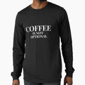 Coffee Is Not Optional Design For Dark Clothing by Coffee Vibes