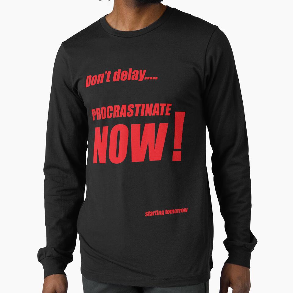 Procrastinate now!! by picketty