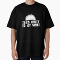 Taco Dirty to my Shirt by Mesyo
