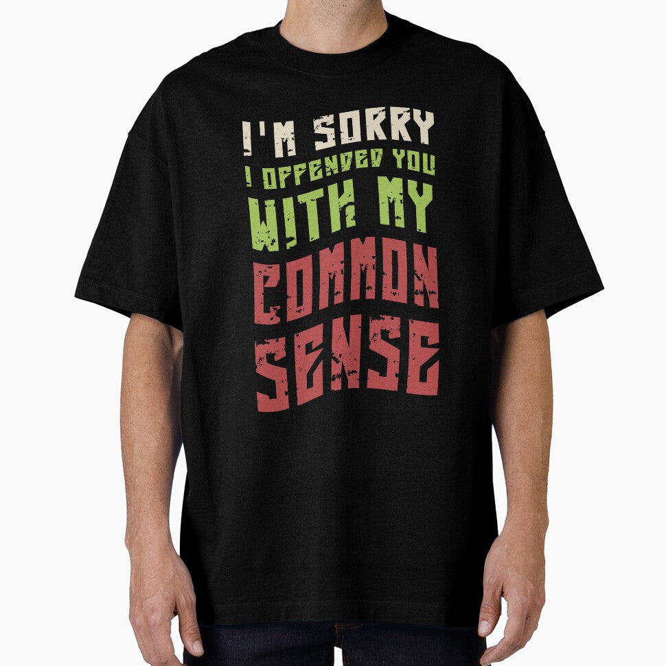 Im Sorry I Offended You With My Common Sense by KaiLabsArt