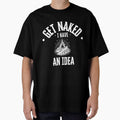Get Naked I Have An Idea by AntiJolly