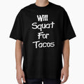 Will Squat For Tacos' Funny Womens taco Design by drwigglebutts