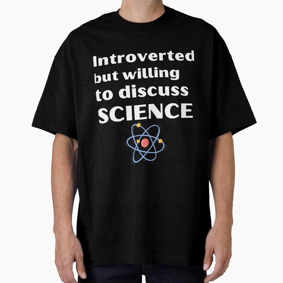 Introverted But Willing To Discuss Science Funny Introvert Tshirt by OldSkullDesigns