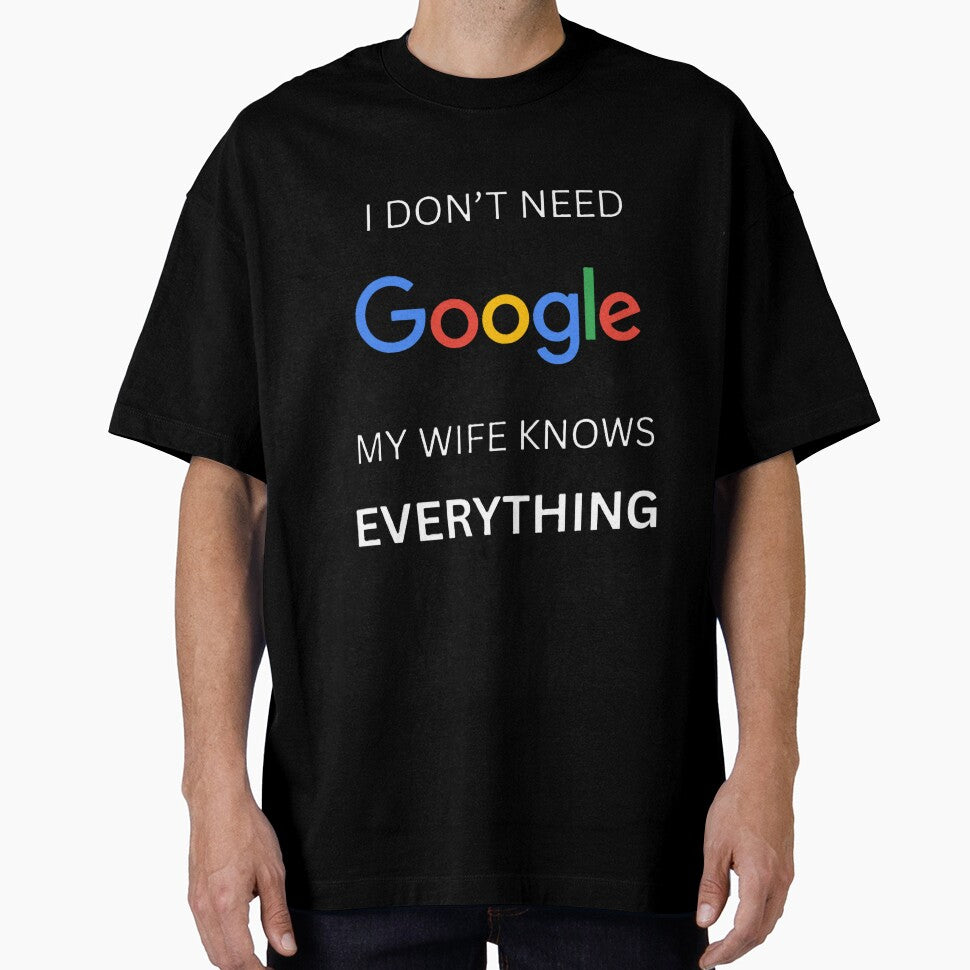 I Don't Need Google, Funny Tee Shirt by ChargedUpClub