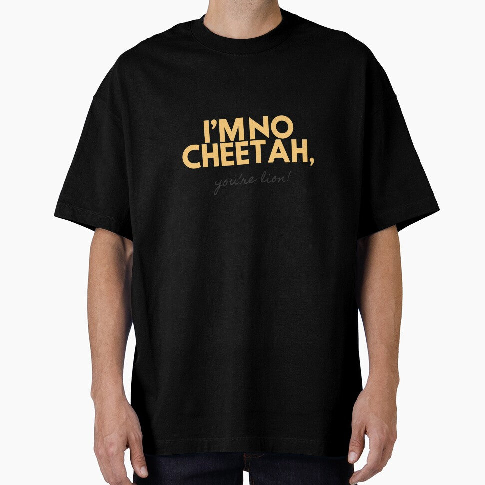 I am no cheetah, you're lion by glooop