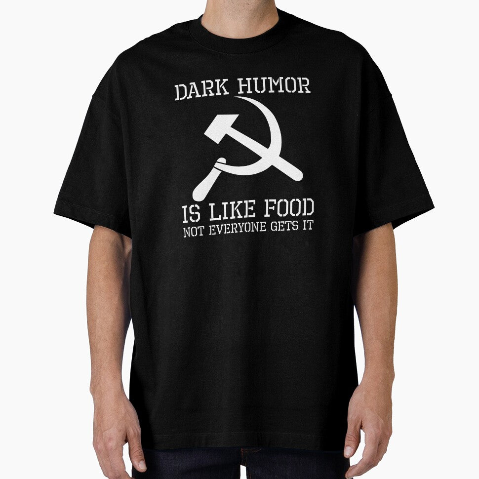Dark Humor Is Like Food Not Everyone Gets It - Anti Communism Hammer And Sickle by Styrman