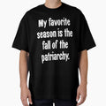My Favorite Season Is the Fall of the Patriarchy by Good-Looking Corpse