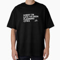 I've Been Planning Cities - Urban Planner Funny by CJacobsDesigns