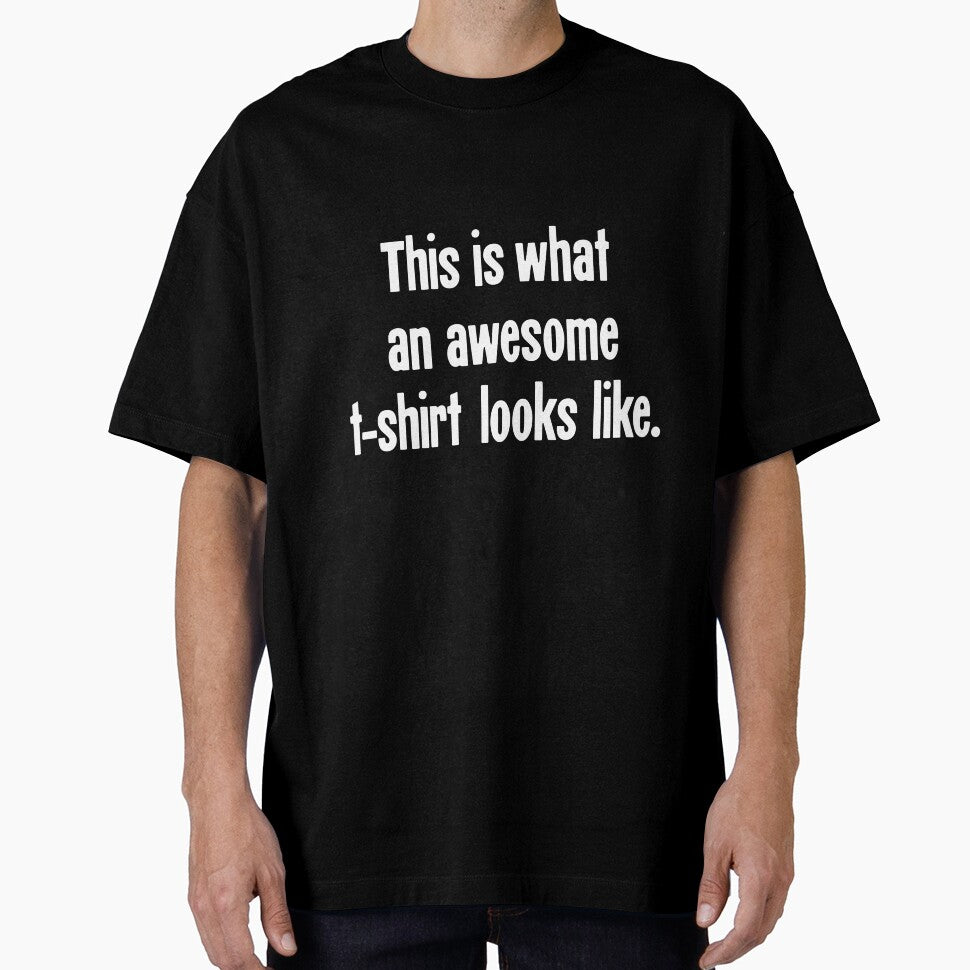 This Is What An Awesome T-Shirt Looks Like by Good-Looking Corpse