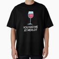 you had me at Merlot by FirstTimeTees