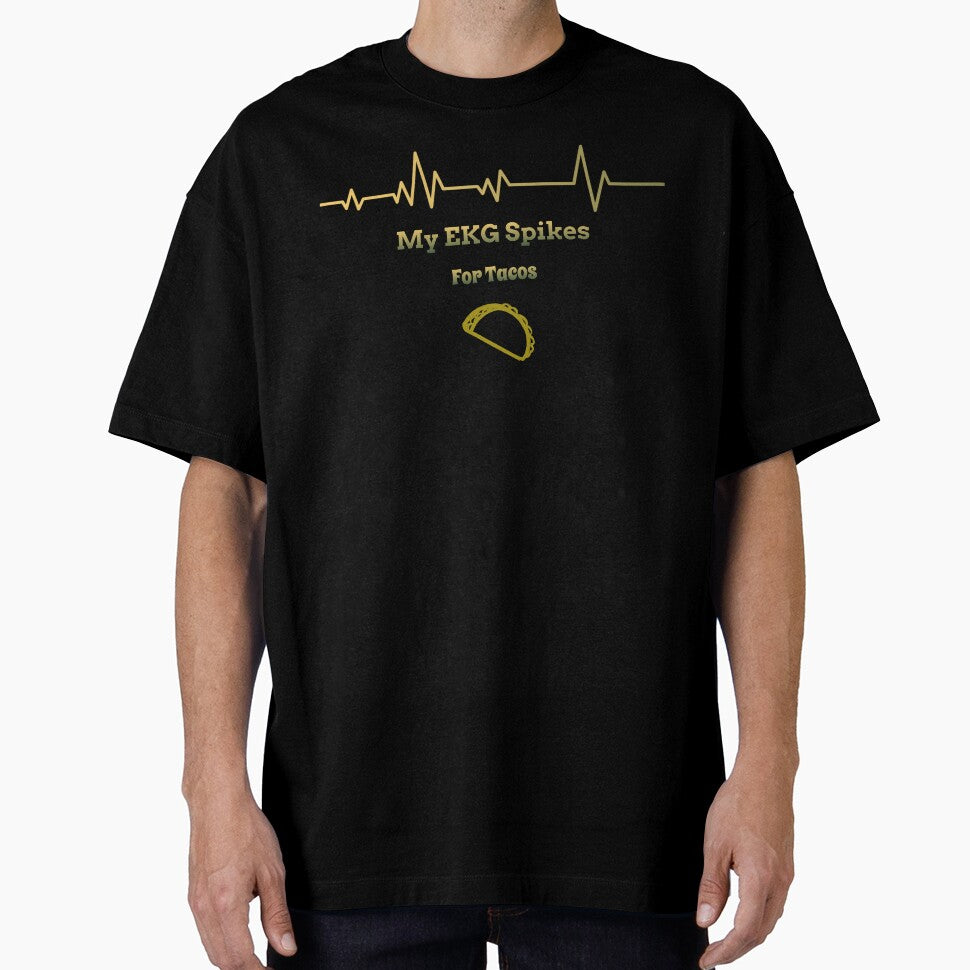 My EKG Spikes For Tacos by RandisTees