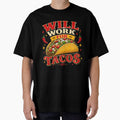 Will Work for Tacos Funny Food Humor Taco Lover T-Shirt by Five Reasons Designs
