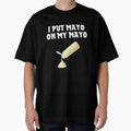 I Put Mayo On My Mayo Funny Mayonnaise Lover Gift by lou731