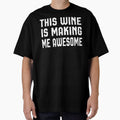 This Wine Is Making Me Awesome Shirt, Wine Shirt, Best Friend Shirt, Wine Tasting Shirt, Wine Drinking Shirt, by Noussairox