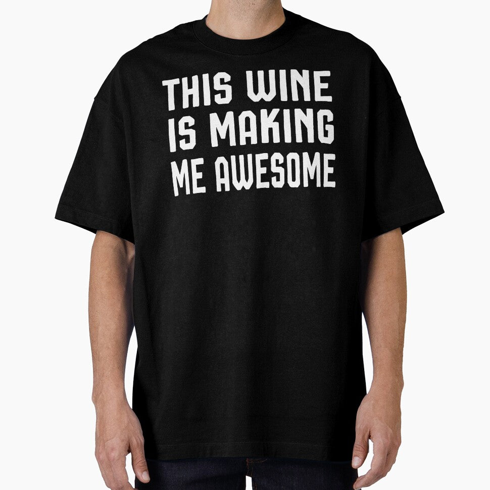 This Wine Is Making Me Awesome Shirt, Wine Shirt, Best Friend Shirt, Wine Tasting Shirt, Wine Drinking Shirt, by Noussairox