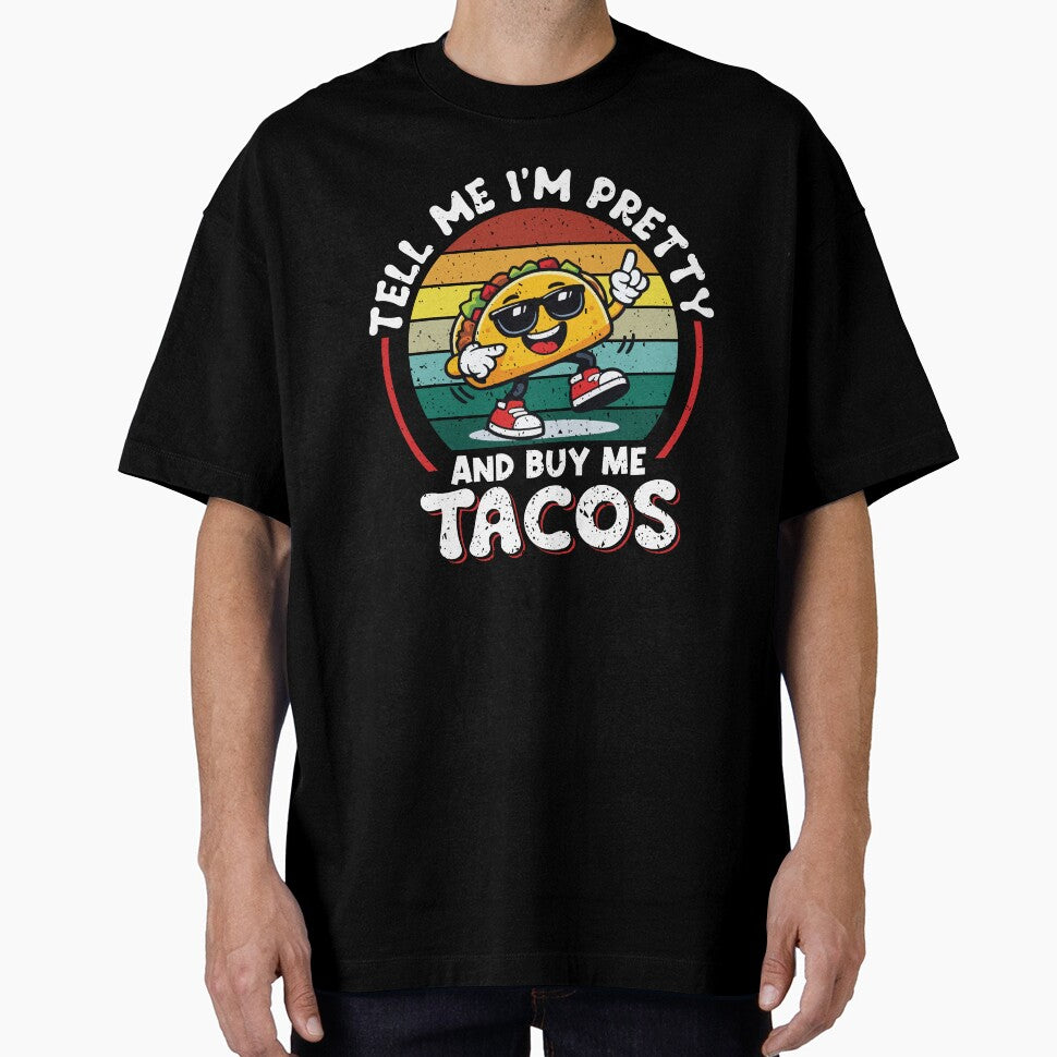 Tell Me I'm Pretty And Buy Me Tacos Funny Retro Taco by Eagle Eye Apparel