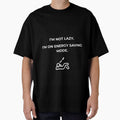 Funny Lazy , Energy Saving Mode , Sarcastic Humor , Unisex Gift For Him & Her by osmanmerch