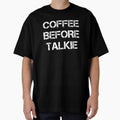 Coffee Before Talkie - Coffee - Coffee T - Coffee Drinker - Coffee Drinker Gift - Funny Coffee by Rainwater Merch