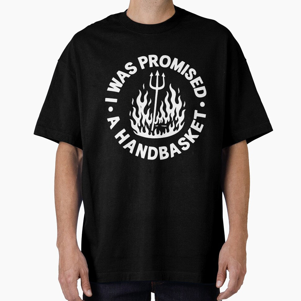 I Was Promised A Handbasket Funny Dark Humor Sarcastic Hell Joke by kiralynstration