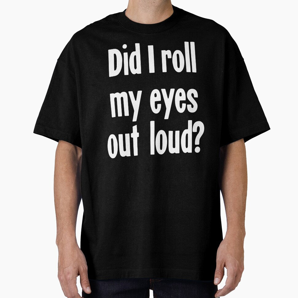 Did I Roll My Eyes Out Loud? by Good-Looking Corpse