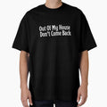Out Of My House. Don't Come Back - Funny Introvert T-shirt by OopsIDrewIt