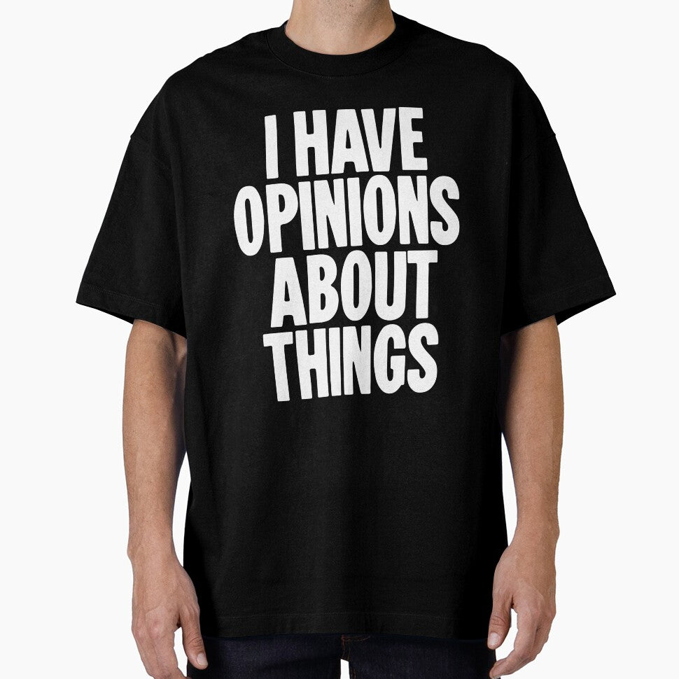 I Have Opinions About Things by Good-Looking Corpse