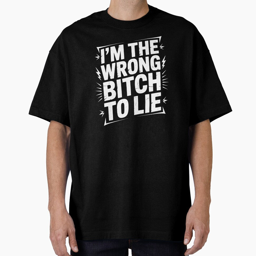 I'm The Wrong Bitch To Lie – Because I Investigate Sarcastic Saying by Redgiant87x