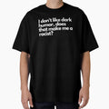 I don't like dark humor, does that make me a racist? - Funny Text Design by DrawingBoard