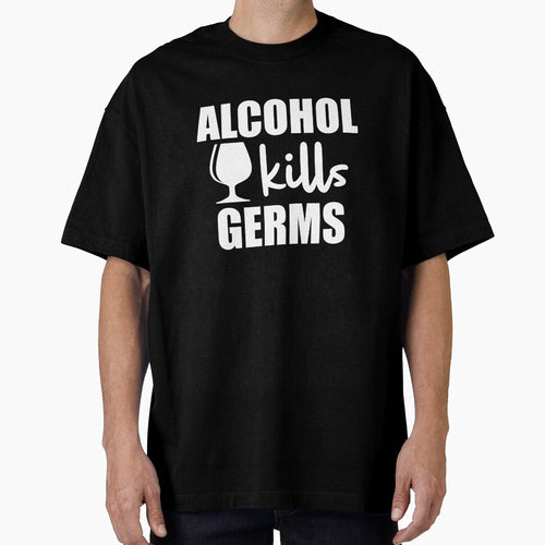 Alcohol kills Germs - Funny dark humor t-shirts for alcohol lovers by WarpText