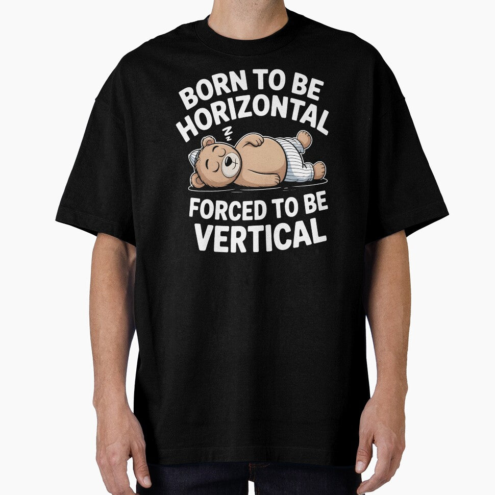 Born To Be Horizontal Forced To Be Vertical – Funny Bear Lazy Cat Quote by Redgiant87x
